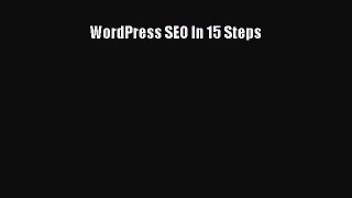 READ FREE FULL EBOOK DOWNLOAD  WordPress SEO In 15 Steps  Full Free