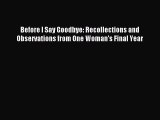 Read Before I Say Goodbye: Recollections and Observations from One Woman's Final Year Ebook