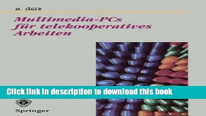 Read Multimedia-PCs fÃ¼r telekooperatives Arbeiten: Architektur und Technologie (BeitrÃ¤ge zur