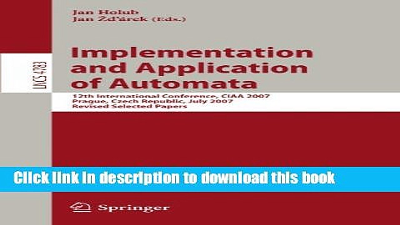 Read Implementation and Application of Automata: 12th International Conference, CIAA 2007, Prague,