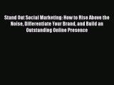 READ book  Stand Out Social Marketing: How to Rise Above the Noise Differentiate Your Brand