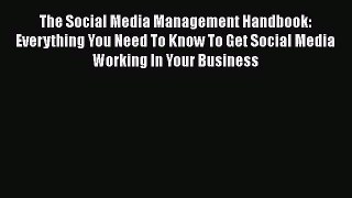 READ book  The Social Media Management Handbook: Everything You Need To Know To Get Social