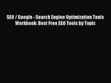 DOWNLOAD FREE E-books  SEO / Google - Search Engine Optimization Tools Workbook: Best Free