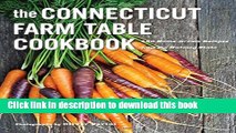 Read The Connecticut Farm Table Cookbook: 150 Homegrown Recipes from the Nutmeg State (The Farm