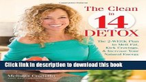 Read The Clean in 14 Detox: The 2-Week Plan to Melt Fat, Kick Cravings, and Increase Your Natural