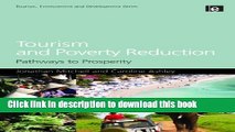 Read Tourism and Poverty Reduction: Pathways to Prosperity (Tourism Environment and Development)