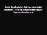 DOWNLOAD FREE E-books  Social Data Analytics: Collaboration for the Enterprise (The Morgan