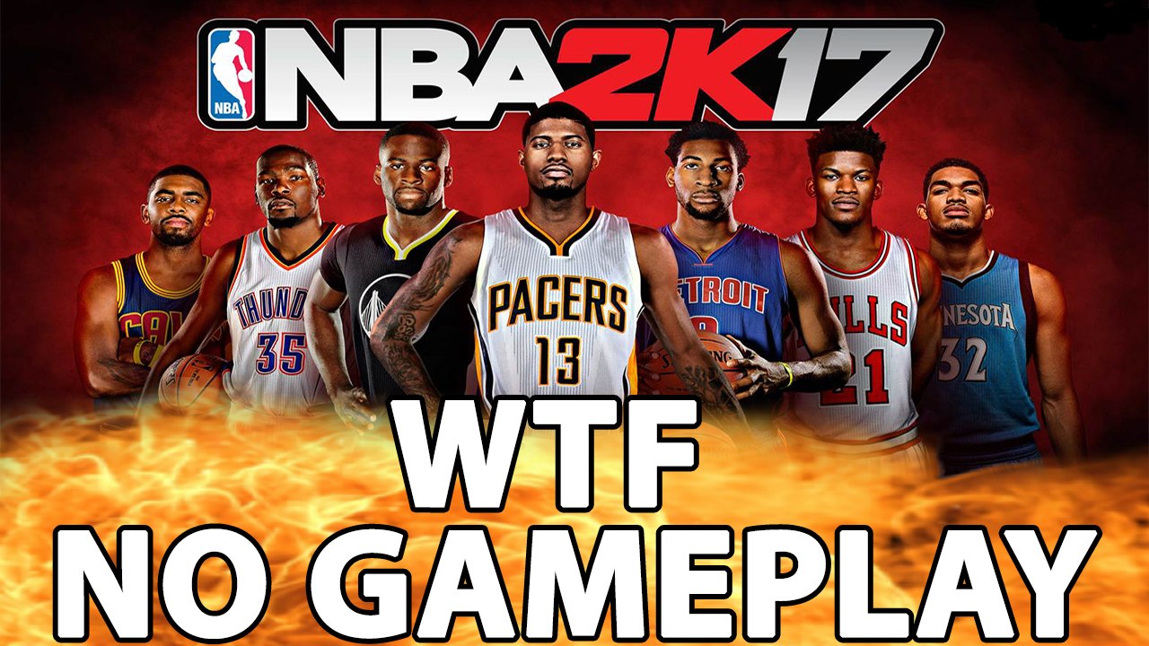 NBA 2K17 WHERE'S THE GAMEPLAY RANT