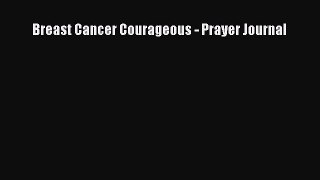 Read Breast Cancer Courageous - Prayer Journal Ebook Free