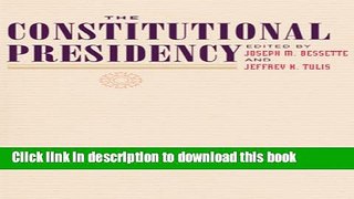 Read The Constitutional Presidency (The Johns Hopkins Series in Constitutional Thought)  Ebook Free