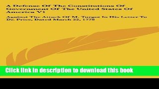 Read A Defense Of The Constitutions Of Government Of The United States Of America V1: Against The