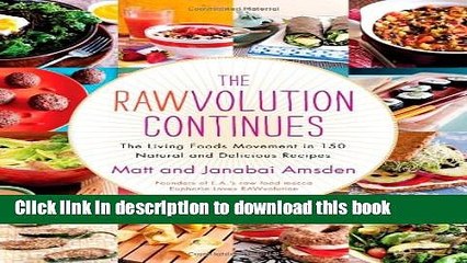 Read The Rawvolution Continues: The Living Foods Movement in 150 Natural and Delicious Recipes