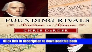 Read Founding Rivals: Madison vs. Monroe, the Bill of Rights, and the Election that Saved a