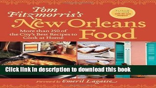 Read Tom Fitzmorris s New Orleans Food (Revised Edition): More Than 250 of the City s Best Recipes