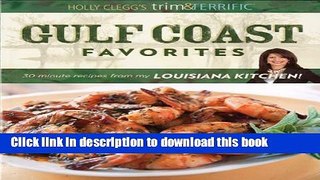 Read Holly Clegg s Trim   Terrific Gulf Coast Favorites: Over 250 easy recipes from my Louisiana