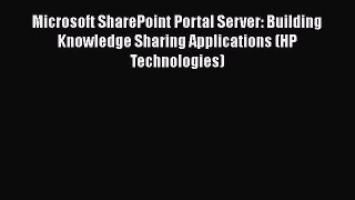 READ book  Microsoft SharePoint Portal Server: Building Knowledge Sharing Applications (HP