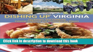 Download Dishing UpÂ® Virginia: 145 Recipes That Celebrate Colonial Traditions and Contemporary