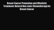 Read Breast Cancer Prevention and Wholistic Treatment: Natural Non-toxic Chemotherapy for Breast