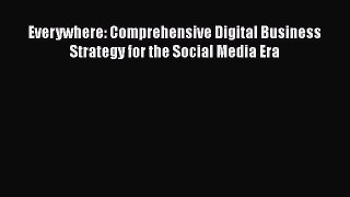 READ book  Everywhere: Comprehensive Digital Business Strategy for the Social Media Era  Full