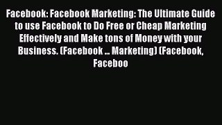 Free Full [PDF] Downlaod  Facebook: Facebook Marketing: The Ultimate Guide to use Facebook