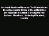 Free Full [PDF] Downlaod  Facebook: Facebook Marketing: The Ultimate Guide to use Facebook