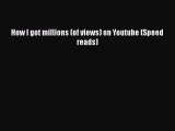 READ book  How I got millions (of views) on Youtube (Speed reads)  Full Free