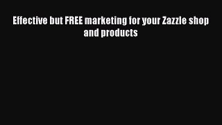 READ book  Effective but FREE marketing for your Zazzle shop and products  Full E-Book