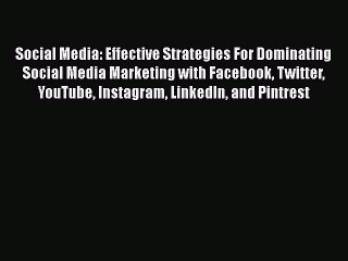 Download Video: READ book  Social Media: Effective Strategies For Dominating Social Media Marketing with Facebook