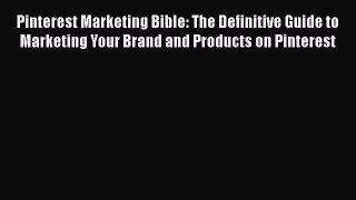 Free Full [PDF] Downlaod  Pinterest Marketing Bible: The Definitive Guide to Marketing Your