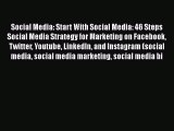 READ book  Social Media: Start With Social Media: 46 Steps Social Media Strategy for Marketing