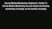 READ book  Social Media Marketing: Beginner's Guide To Social Media Marketing (social media