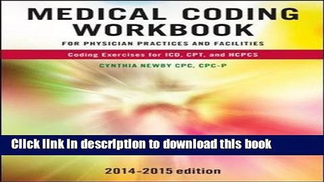 Read Medical Coding Workbook for Physician Practices and Facilities 2014-2015 Edition Ebook Free