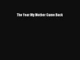 Download The Year My Mother Came Back PDF Full Ebook