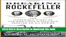 Read Breaking Rockefeller: The Incredible Story of the Ambitious Rivals Who Toppled an Oil Empire