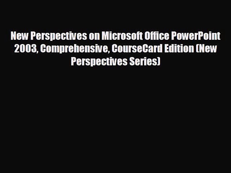 READ book New Perspectives on Microsoft Office PowerPoint 2003 Comprehensive CourseCard Edition
