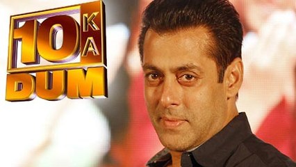Salman Khan Wishes To Do '10 Ka Dum'