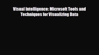 FREE PDF Visual Intelligence: Microsoft Tools and Techniques for Visualizing Data#  BOOK ONLINE