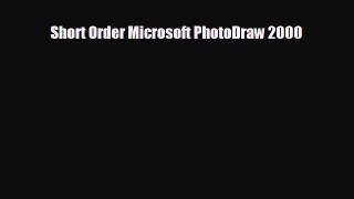 FREE DOWNLOAD Short Order Microsoft PhotoDraw 2000#  DOWNLOAD ONLINE