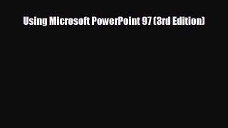 FREE PDF Using Microsoft PowerPoint 97 (3rd Edition)#  BOOK ONLINE