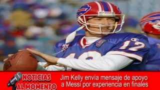 Jim Kelly envía mensaje de apoyo a Messi por experiencia en finales Noticias al Momento