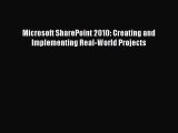 READ book  Microsoft SharePoint 2010: Creating and Implementing Real-World Projects  Full