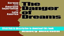 Read The Danger of Dreams: German and American Imperialism in Latin America  Ebook Free