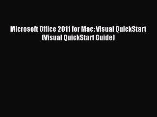 READ FREE FULL EBOOK DOWNLOAD  Microsoft Office 2011 for Mac: Visual QuickStart (Visual QuickStart