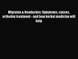 Read Migraine & Headaches: Symptoms causes orthodox treatment - and how herbal medicine will