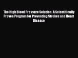 Read The High Blood Pressure Solution: A Scientifically Proven Program for Preventing Strokes