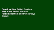 Download New British Fascism: Rise of the British National Party (Extremism and Democracy)  Ebook