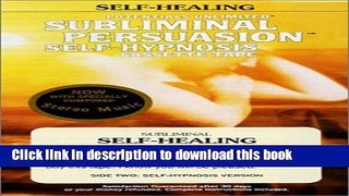 Download Self-Healing: A Subliminal Persuasion/Self Hypnosis E-Book Download