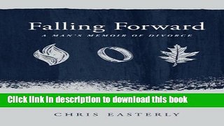 Read Falling Forward: A Man s Memoir of Divorce  Ebook Online