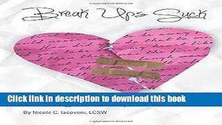 Download Break Ups Suck: A Girl s Guide to Surviving a Break Up  PDF Free