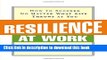 Read Resilience at Work: How to Succeed No Matter What Life Throws at You Ebook Online